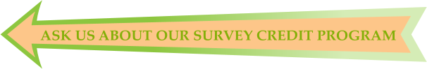 ASK US ABOUT OUR SURVEY CREDIT PROGRAM